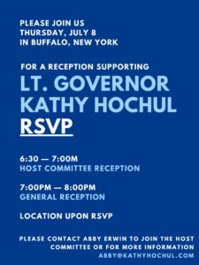 Join Us for a Reception Supporting Lt. Governor Kathy Hochul! @ Location upon RSVP